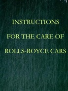 Rolls Royce - Instructions for the Care of Rolls-Royce Cars