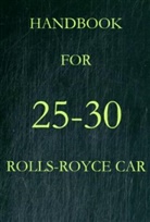 Rolls Royce - Handbook for 25-30 Rolls-Royce Car