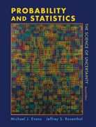 Michael Evans, Michael J. Evans, Jeffrey S. Rosenthal - Probability and Statistics: The Science of uncertainty