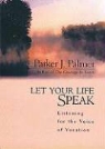 Parker J. Palmer, Stefan Rudnicki - Let Your Life Speak: Listening for the Voice of Vocation (Hörbuch)