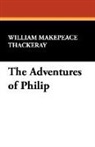 William M Thackeray, William Makepeace Thackeray - The Adventures of Philip
