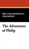 William M Thackeray, William Makepeace Thackeray - The Adventures of Philip