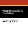 William M Thackeray, William Makepeace Thackeray - Vanity Fair