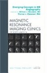 Thomas L Chenevert, Thomas L. Chenevert, Tom Chenevert, William Weadock, William J Weadock, William J. Weadock - Emerging Concepts in Mr Angiography