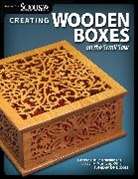 Editors of Scroll Saw Woodworking &amp; Craf, Editors of Scroll Saw Woodworking &amp; Crafts, Scroll Saw Woodworking &amp; Crafts, Scroll Saw Woodworking &amp; Crafts - Creating Wooden Boxes on the Scroll Saw