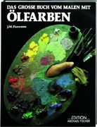 Jose M. Parramon, José M. Parramón - Das große Buch vom Malen mit Ölfarben