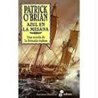 Patrick O'Brian - Azul en la mesana : una novela de la armada inglesa
