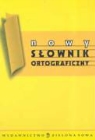 Arkadiusz (red. ) Latusek - Nowy slownik ortograficzny