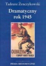 Tadeusz Zenczykowski - Dramatyczny rok 1945