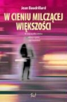 Jean Baudrillard - W cieniu milczacej wiekszosci