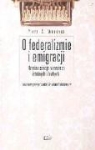 Piotr S. Wandycz - O federalizmie i emigracji Reminiscencje o rzeczach istotnych i blahych