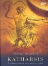 Andrzej Szczeklik - Katharsis O uzdrowicielskiej mocy natury i sztuki