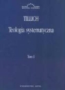 Paul Tillich - Teologia systematyczna Tom 1