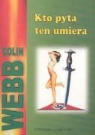 Colin Webb - Kto pyta ten umiera