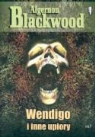 Algernon Blackwood - Wendigo i inne upiory