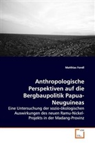 Matthias Forell - Anthropologische Perspektiven auf die Bergbaupolitik Papua-Neuguineas