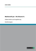 Andre Budke - Machiavelli pur - Die Discorsi II.