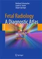 Reinhar Schumacher, Reinhard Schumacher, Laurie Seaver, Laurie H Seaver, Laurie H. Seaver, Jü Spranger... - Fetal Radiology