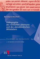 Bernhard Bischoff, Bernhard (Prof. Dr.) Bischoff - Paläographie des römischen Altertums und des abendländischen Mittelalters