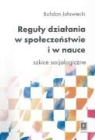 Bohdan Jalowiecki - Reguly dzialania w spoleczenstwie i w nauce