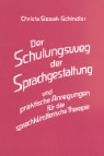 Christa Slezak-Schindler - Der Schulungsweg der Sprachgestaltung und praktische Anregungen für die sprachkünstlerische Therapie