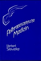 Herbert Sieweke, Med. Sektion am Goetheanum, Medizinische Sektion am Goetheanum - Anthroposophische Medizin - Bd. 1: Anthroposophische Medizin - Teil I. Bd.1