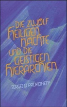 Sergej O. Prokofieff - Die zwölf heiligen Nächte und die geistigen Hierarchien