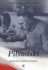 Marek Marian Drozdowski, Marian Marek Drozdowski - Jozef Pilsudski Naczelnik Panstwa Polskiego