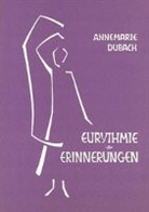 Annemarie Dubach-Donath - Die Kunst der Eurythmie. Erinnerungen