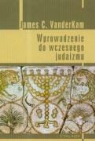 James C. Vanderkam - Wprowadzenie do wczesnego judaizmu