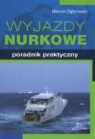 Marcin Dabrowski - Wyjazdy nurkowe Poradnik praktyczny