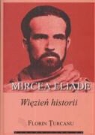 Florin Turcanu - Mircea Eliade wiezien historii