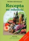 Michel Montignac - Recepta na mlodosc