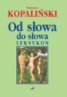 Wladyslaw Kopalinski - Od slowa do slowa leksykon