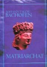 Johann Jakob Bachofen - Matriarchat