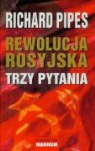Richard Pipes - Rewolucja rosyjska Trzy pytania