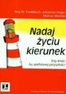 Johannes Huger, Jorg W. Knoblauch, Marcus Mockler - Nadaj zyciu kierunek