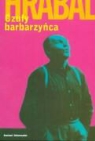 Bohumil Hrabal - Czuly barbarzynca