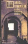 Martin Buber - Droga czlowieka wedlug nauczania chasydow