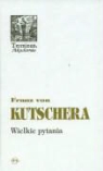 Franz Kutschera - Wielkie pytania