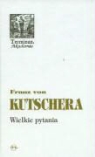 Franz Kutschera - Wielkie pytania