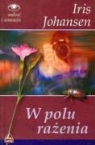 Iris Johansen - W polu razenia