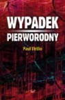 Paul Virilio - Wypadek pierworodny