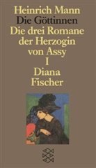 Heinrich Mann, Peter-Pau Schneider, Peter-Paul Schneider - Die Göttinnen oder Die drei Romane der Herzogin von Assy. Bd.1