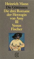 Heinrich Mann, Peter-Pau Schneider, Peter-Paul Schneider - Die Göttinnen oder Die drei Romane der Herzogin von Assy. Bd.3