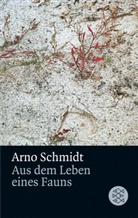 Arno Schmidt - Aus dem Leben eines Fauns