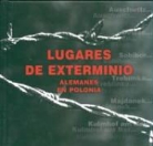 Jacek (red. ) Lachendro - Lugares de Extermino Alemanes en Polonia Niemieckie miejsca zaglady w Polsce wersja hiszpanska