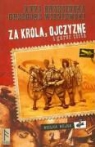 Anna Brzezinska, Grzegorz Wisniewski - Za krola ojczyzne i garsc zlota Tom 1