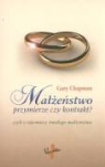 Gary Chapman - Malzenstwo przymierze czy kontrakt?