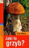 Hans E. Laux, Walter Patzold - Czy wiesz jaki to grzyb